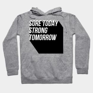 sore today strong tomorrow Hoodie